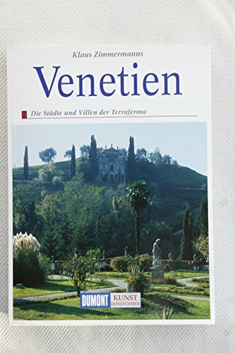 DuMont Kunst Reiseführer Venetien: Die Städte und Villen der Terraferma