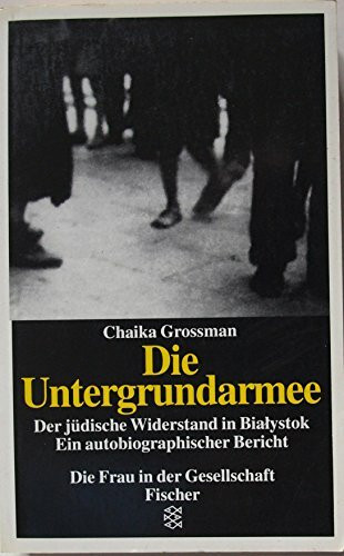 Die Untergrundarmee. Der jüdische Widerstand in Bialystok. Ein autobiographischer Bericht