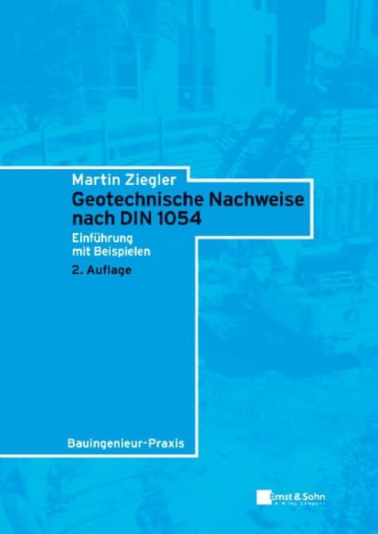 Geotechnische Nachweise nach DIN 1054: Einführung in Beispielen (Bauingenieur-Praxis)