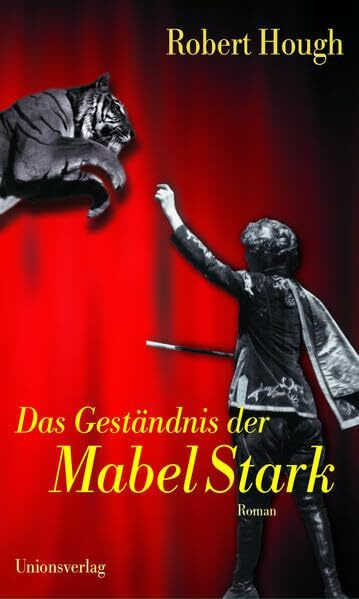 Das Geständnis der Mabel Stark: Roman