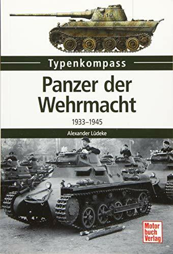 Panzer der Wehrmacht: 1933-1945 (Typenkompass)