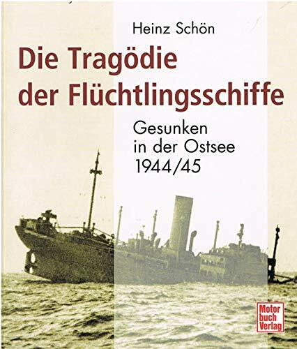 Die Tragödie der Flüchtlingsschiffe: Gesunken in der Ostsee 1944/1945: Gesunken in der Ostsee 1944 /45