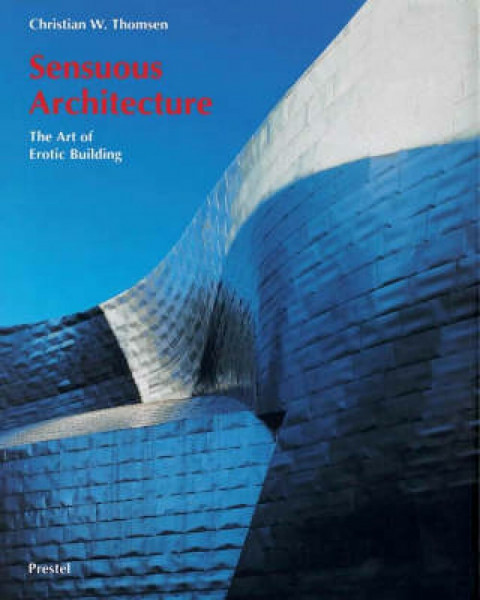 Sensuous Architecture: The Art of Erotic Building