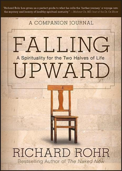 Falling Upward: A Spirituality for the Two Halves of Life -- A Companion Journal