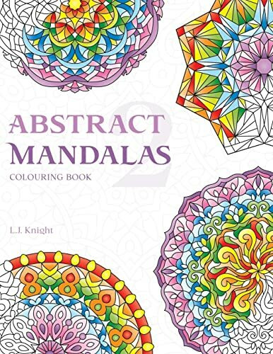 Abstract Mandalas 2 Colouring Book: 50 Original Mandala Designs For Relaxation (Ljk Colouring Books, Band 8)