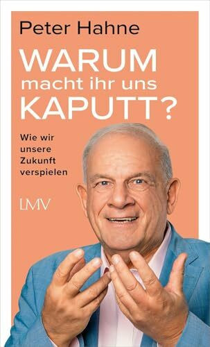 Warum macht ihr uns kaputt?: Wie wir unsere Zukunft verspielen