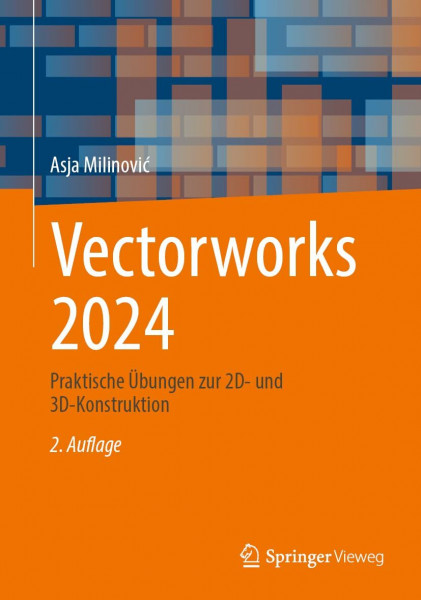 Vectorworks 2024: Praktische Übungen zur 2D- und 3D-Konstruktion