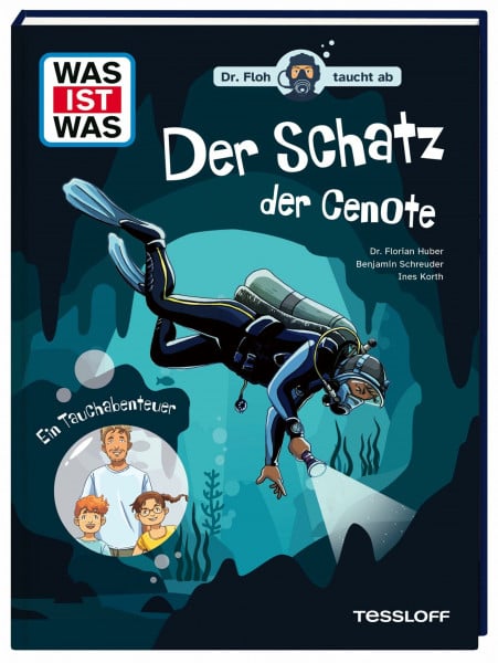 WAS IST WAS. Dr. Floh taucht ab. Der Schatz der Cenote. Ein Tauchabenteuer | Mit spannendem Sachwissen zu Tauchen & Unterwasserarchäologie | Für ... Dr. Florian Huber (LESEN WAS IST WAS ab 8)