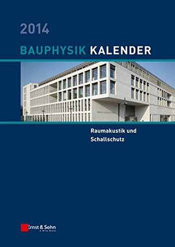 Bauphysik-Kalender 2014: Schwerpunkt: Raumakustik und Schallschutz