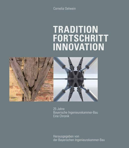 Tradition Fortschritt Innovation: 25 Jahre Bayerische Ingenieurekammer-Bau