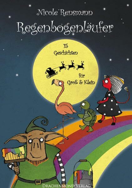 Regenbogenläufer: 15 Geschichten für Groß & Klein