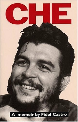 Che: A Memoir: A Memoir by Fidel Castro