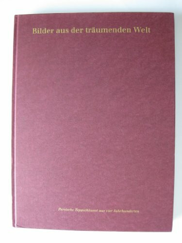 Bilder aus der träumenden Welt: Persische Teppichkunst aus 4 Jahrhunderten