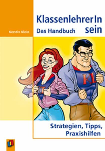 KlassenlehrerIn sein: Das Handbuch. Strategien, Tipps, Praxishilfen