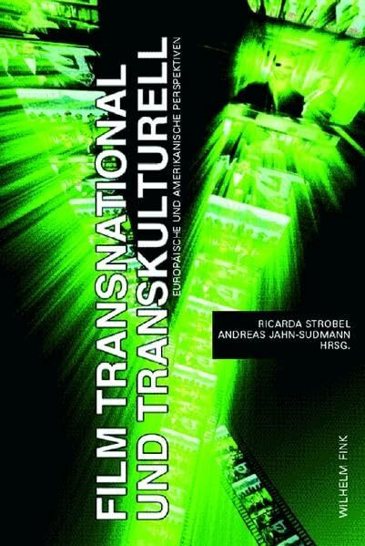 Film transnational und transkulturell: Europäische und amerikanische Perspektiven