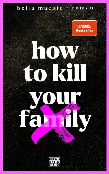 How to kill your family: Roman / Der SPIEGEL-Bestseller