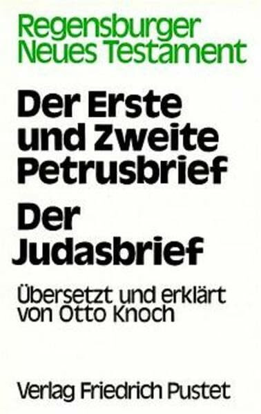 Regensburger Neues Testament, Ln, Der Erste und Zweite Petrusbrief; Der Judasbrief: Übersetzt und erklärt von Otto Knoch