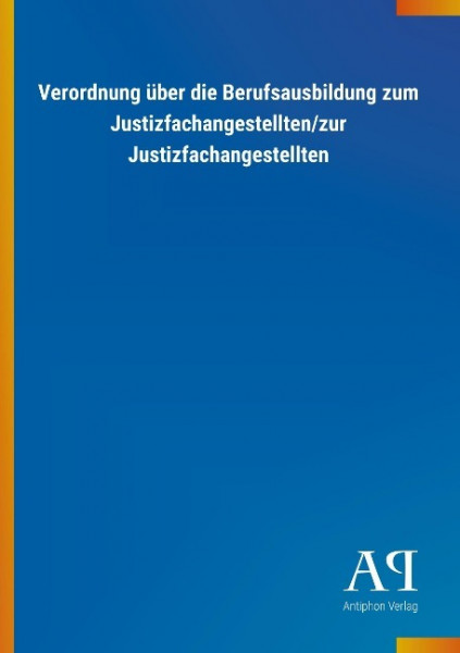 Verordnung über die Berufsausbildung zum Justizfachangestellten/zur Justizfachangestellten