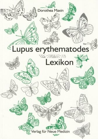 Lupus erythematodes Lexikon: Erläuterung von mehr als 2300 medizinischen Begriffen und Abkürzungen: Über 2300 Fachwörter u. Abkürzungen