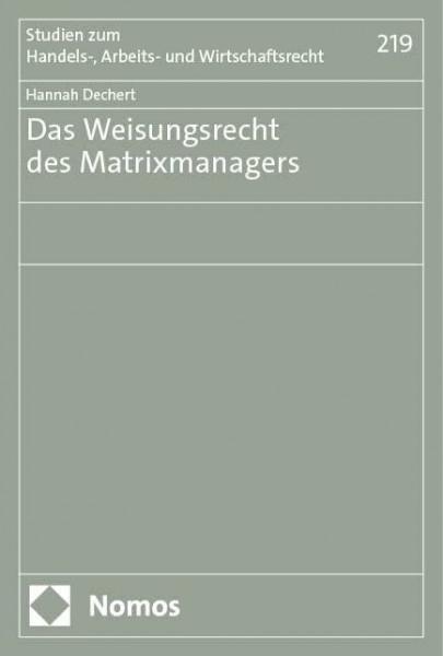 Das Weisungsrecht des Matrixmanagers (Studien zum Handels-, Arbeits- und Wirtschaftsrecht)