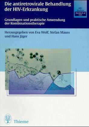 Antiretrovirale Behandlung der HIV-Erkrankung: Grundlagen und praktische Anwendung der Kombinationstherapie