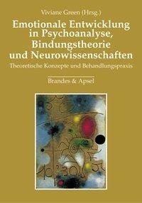 Emotionale Entwicklung in Psychoanalyse, Bindungstheorie und Neurowissenschaften