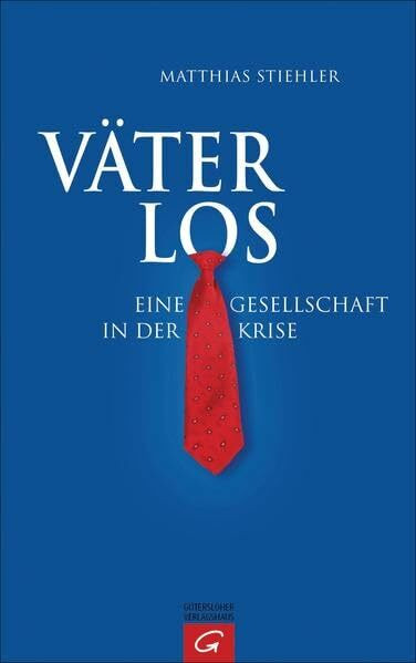 Väterlos: Eine Gesellschaft in der Krise