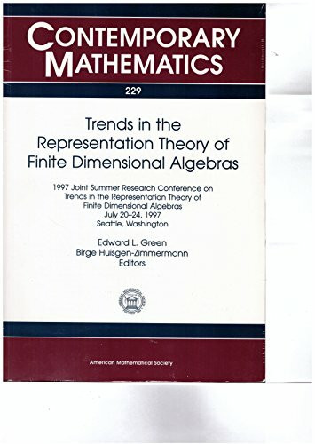 Trends in the Representation Theory of Finite Dimensional Algebras: Proceedings of the Ams-Ims-Siam Joint Summer Research Conference, Trends in the ... (229) (Contemporary Mathematics, Band 229)