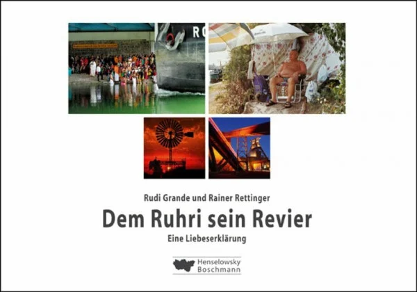 Dem Ruhri sein Revier: Eine Liebeserklärung
