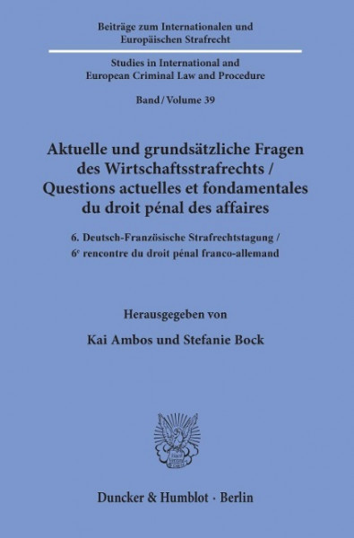 Aktuelle und grundsätzliche Fragen des Wirtschaftsstrafrechts / Questions actuelles et fondamentales du droit pénal des affaires.