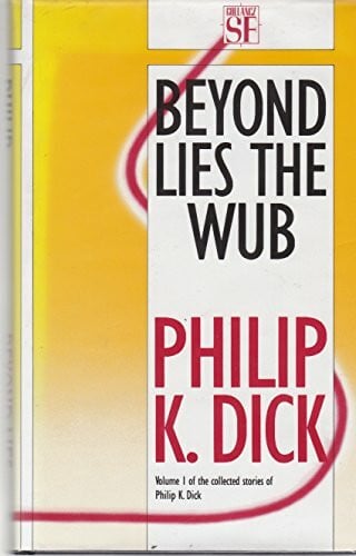 Beyond Lies the Wub: Collected Stories