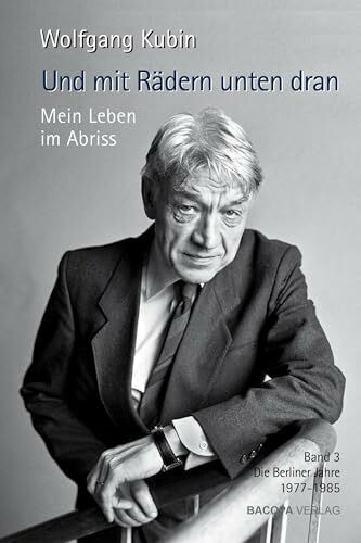 Und mit Rädern unten dran. Mein Leben im Abriss.: Band 3. Die Berliner Jahre 1977-1985.