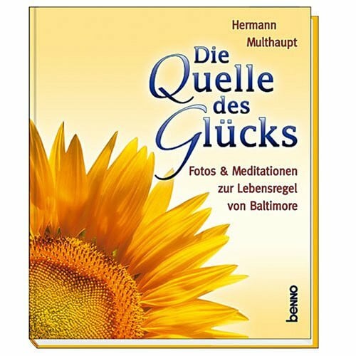 Die Quelle des Glücks: Fotos & Meditationen zur Lebensregel von Baltimore