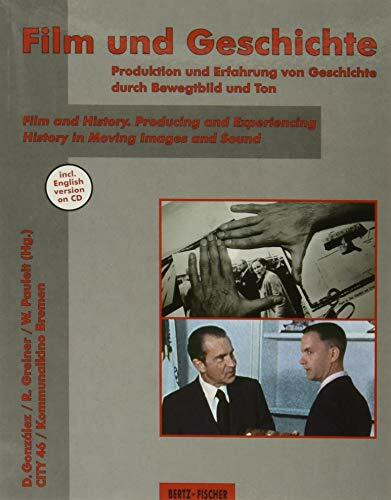 Film und Geschichte / Film and History: Produktion und Erfahrung von Geschichte durch Bewegtbild und Ton / Producing and Experiencing History in Moving Images and Sound