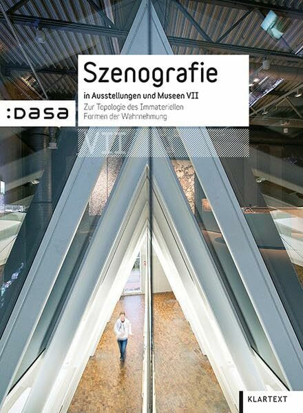 Szenografie in Ausstellungen und Museen VII: Zur Topologie des Immateriellen. Formen der Wahrnehmung