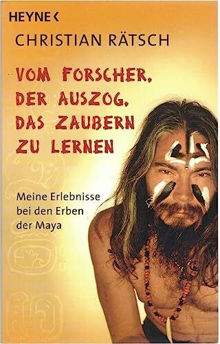 Vom Forscher, der auszog, das Zaubern zu lernen: Meine Erlebnisse bei den Erben der Maya