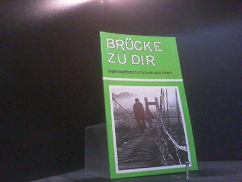 Brücke zu Dir. Jugendgebete für Schule und Leben