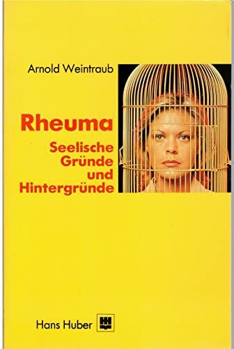 Rheuma - Seelische Gründe und Hintergründe