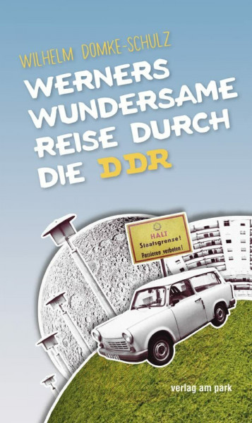 Werners wundersame Reise durch die DDR (Verlag am Park)