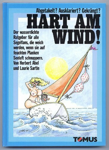 Hart am Wind!: Angetakelt? Ausklariert? Gekrängt? (Tomus - Witzige Ratgeber)