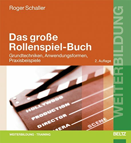 Das große Rollenspiel-Buch: Grundtechniken, Anwendungsformen, Praxisbeispiele (Beltz Weiterbildung)