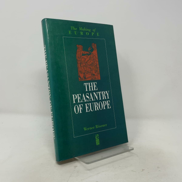 The Peasantry of Europe (Making of Europe)