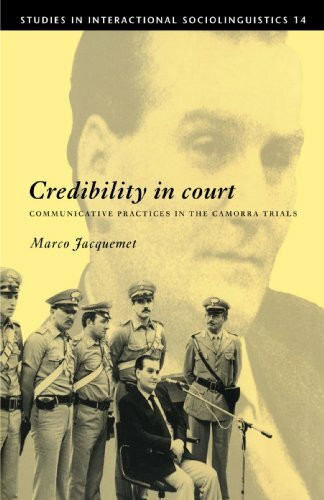 Credibility in Court: Communicative Practices in the Camorra Trials (Studies in Interactional Sociolinguistics, 14, Band 14)