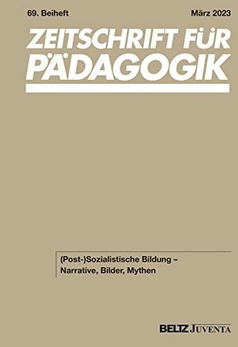 Zeitschrift für Pädagogik 69. Beiheft 2023: (Post-)Sozialistische Bildung – Narrative, Bilder, Mythen (Zeitschrift für Pädagogik - Beiheft)