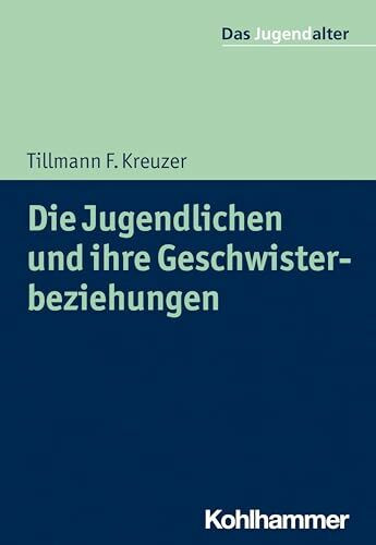 Die Jugendlichen und ihre Geschwisterbeziehungen (Das Jugendalter)