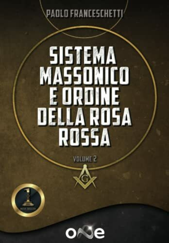 Sistema Massonico e Ordine della Rosa Rossa Volume 2 (La Via dell'Esoterismo)