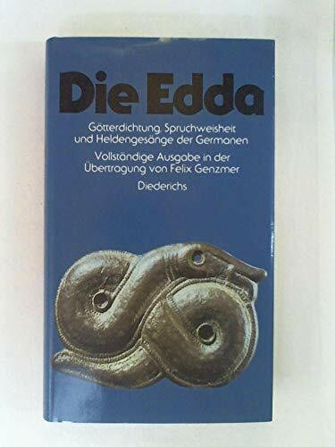 Die Edda. Götterdichtung, Spruchweisheit und Heldengesänge der Germanen