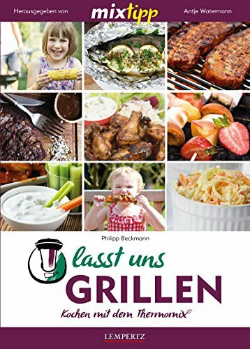 mixtipp: Lasst uns grillen!: Kochen mit dem Thermomix®