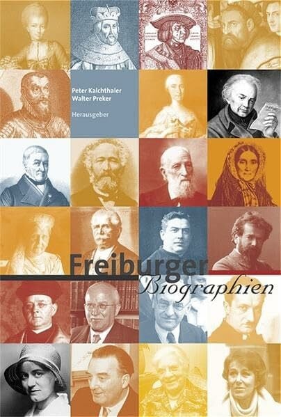Freiburger Biographien (Schriftenreihe zur Stadt Freiburg im Breisgau)