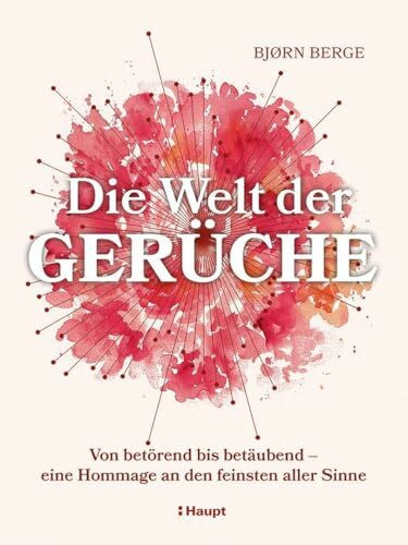 Die Welt der Gerüche: Von betörend bis betäubend - eine Hommage an den feinsten aller Sinne